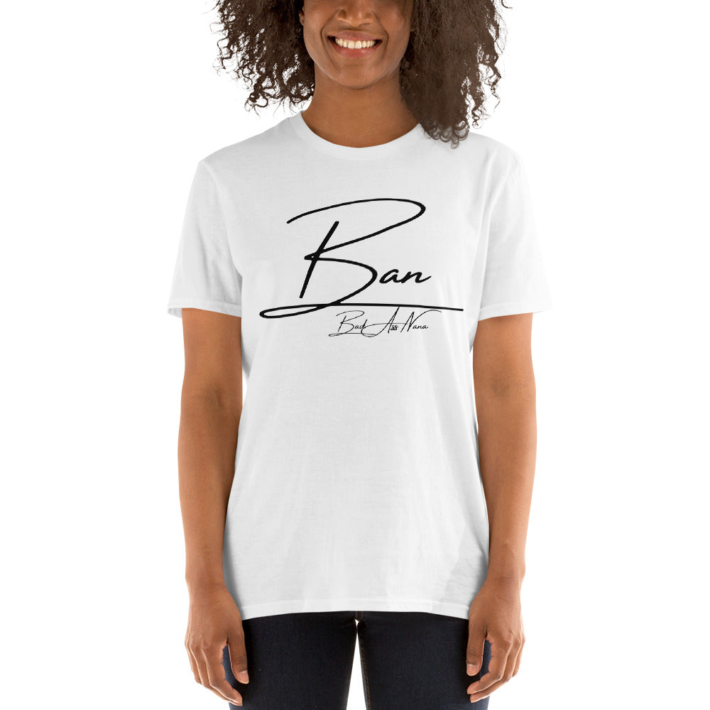 BAN (Bad A$$ NANA)Short-Sleeve Unisex T-Shirt