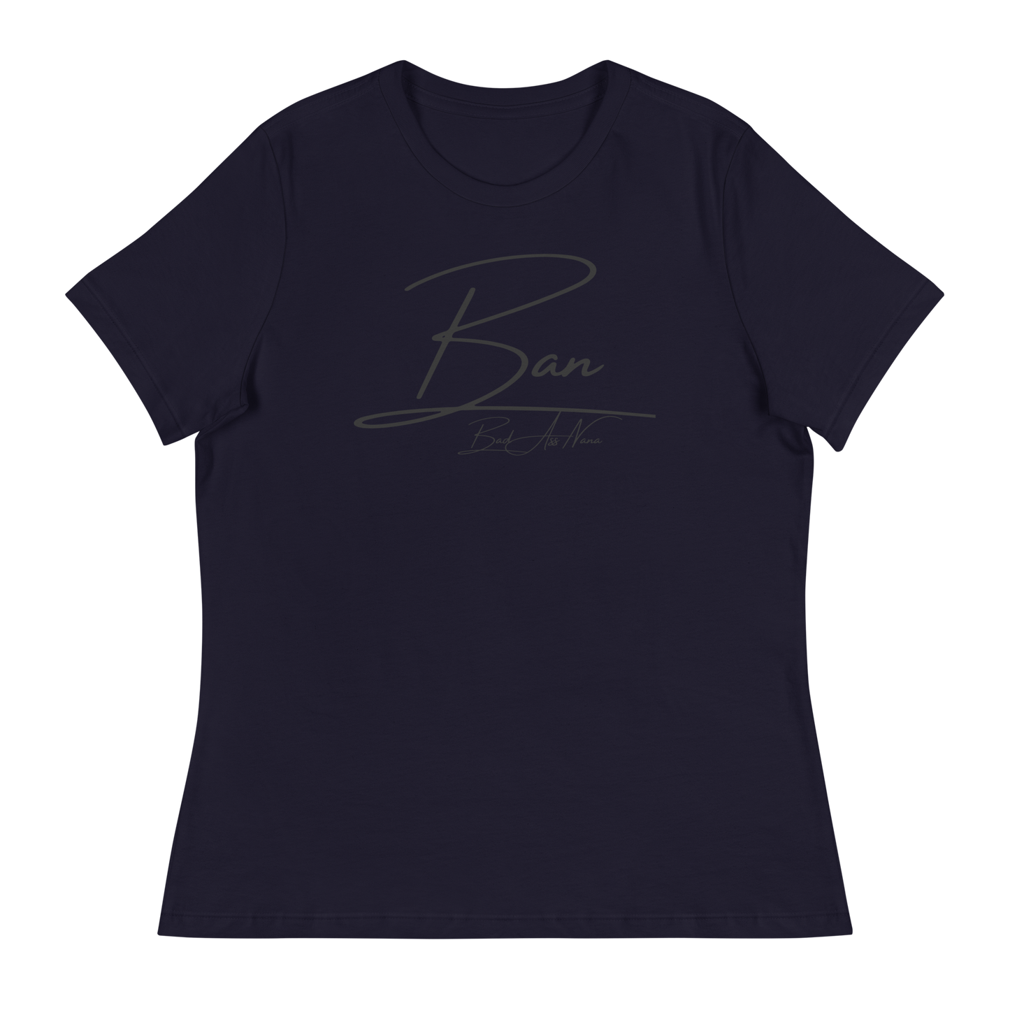 BAN (Bad A$$ NANA) Women's Relaxed T-Shirt