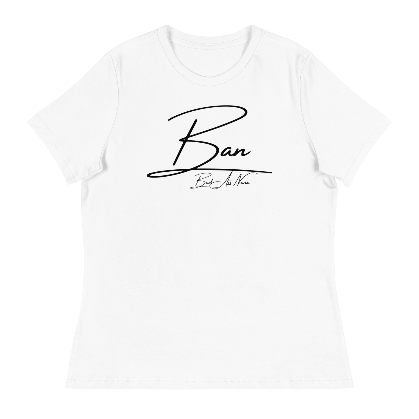 BAN (Bad A$$ NANA) Women's Relaxed T-Shirt